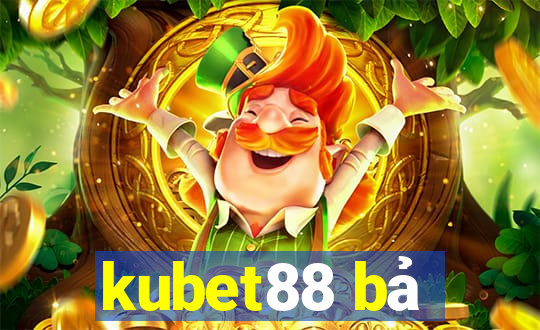 kubet88 bả