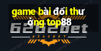 game bài đổi thưởng top88