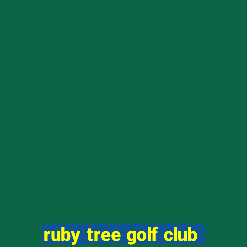 ruby tree golf club