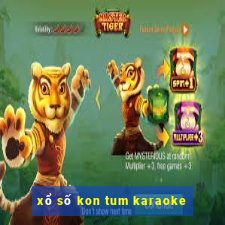 xổ số kon tum karaoke