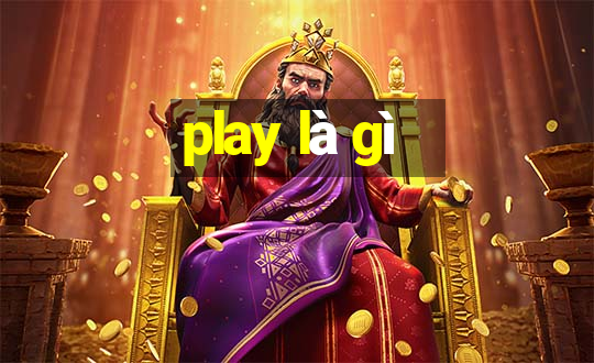 play là gì