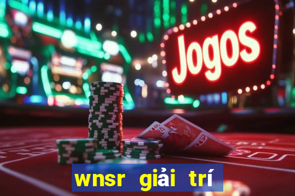 wnsr giải trí Tải ứng dụng