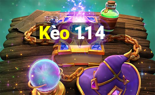 Kèo 1.1 4