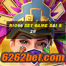 Rio66 Bet Game Bài B29