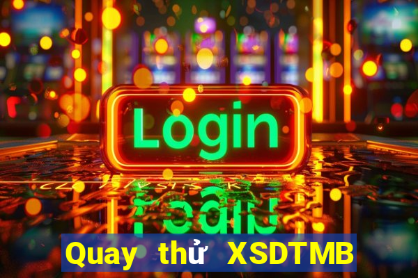 Quay thử XSDTMB ngày 10