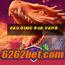 cau duoc rua vang