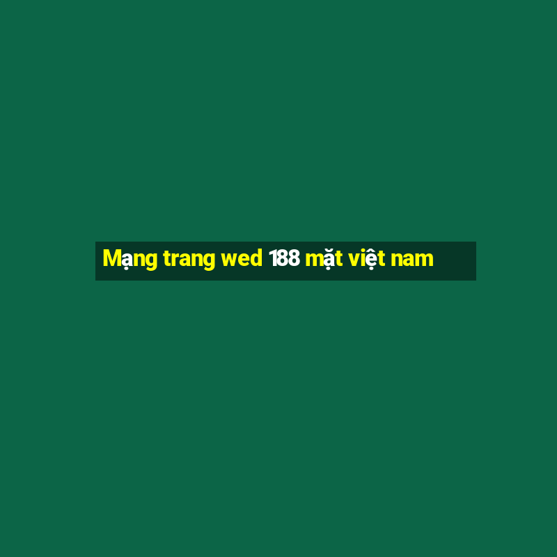 Mạng trang wed 188 mặt việt nam