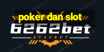 poker dan slot