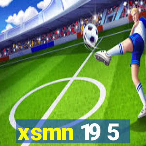 xsmn 19 5