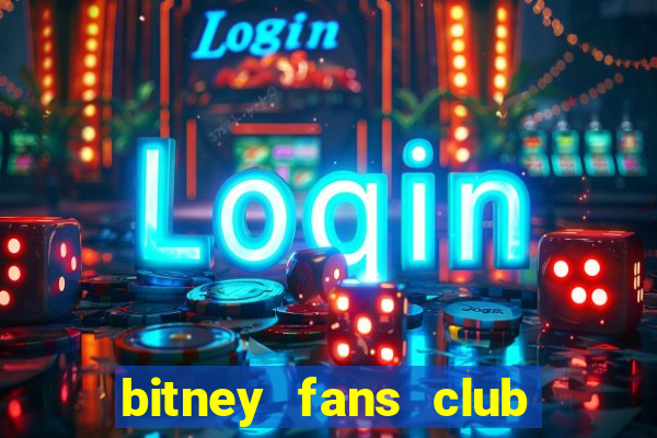 bitney fans club có lừa đảo không