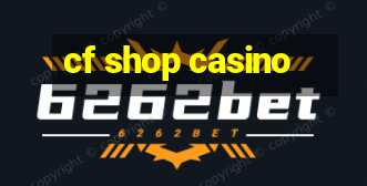 cf shop casino