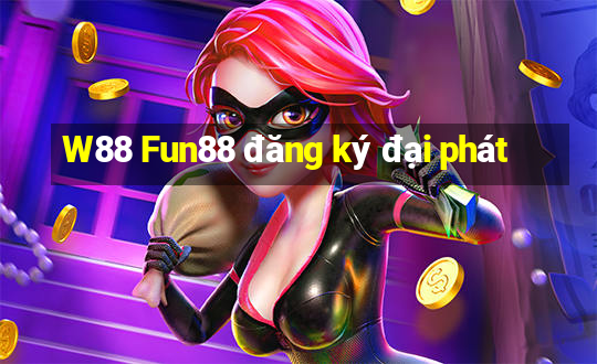 W88 Fun88 đăng ký đại phát