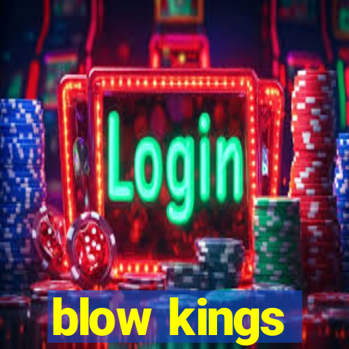 blow kings