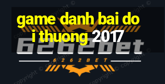 game danh bai doi thuong 2017