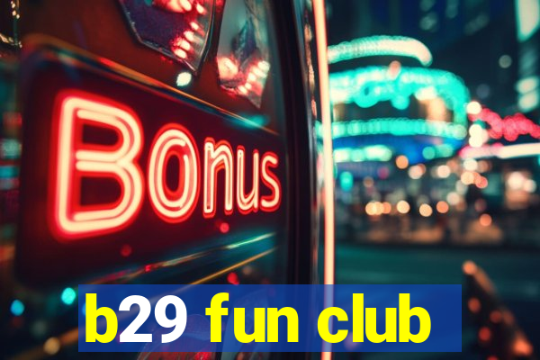 b29 fun club