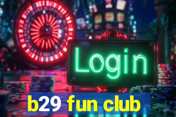 b29 fun club