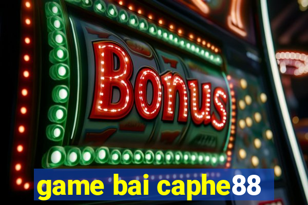 game bai caphe88