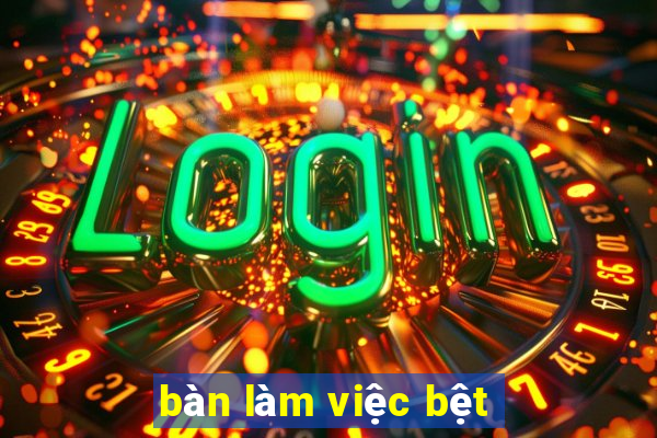 bàn làm việc bệt