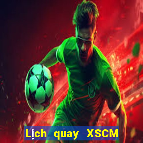 Lịch quay XSCM ngày 29