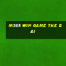 M365 Win Game The Bài