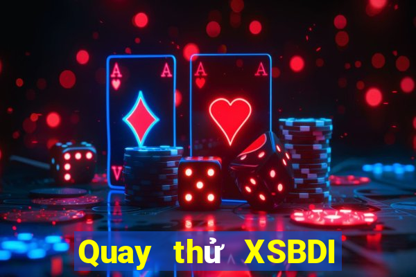 Quay thử XSBDI ngày 11