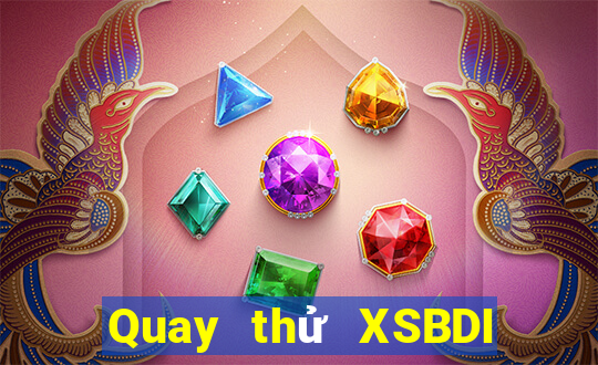 Quay thử XSBDI ngày 11