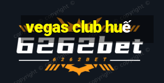 vegas club huế