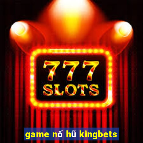 game nổ hũ kingbets