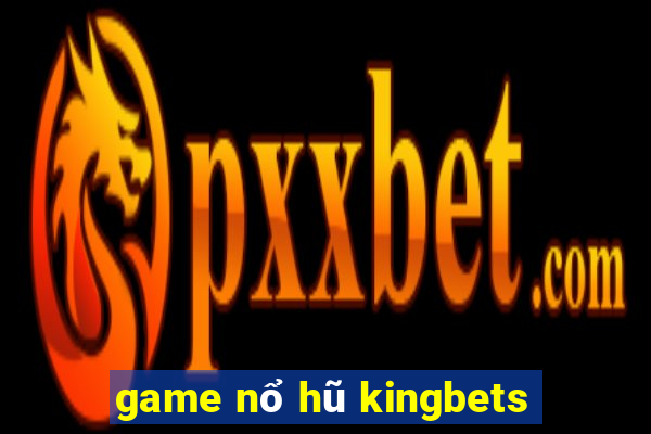 game nổ hũ kingbets