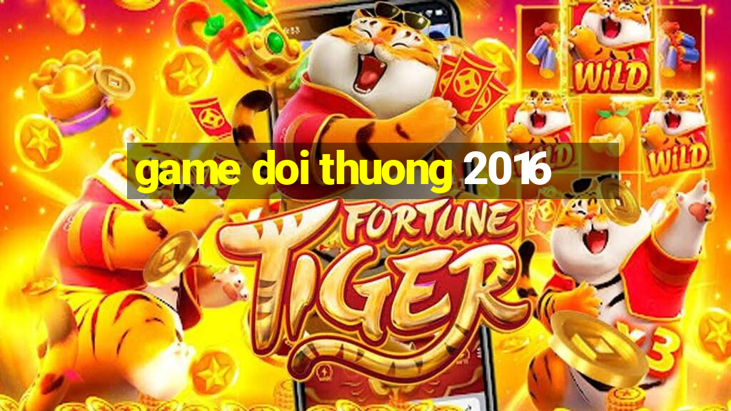 game doi thuong 2016