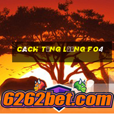 cách tăng lương fo4