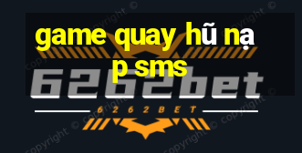 game quay hũ nạp sms