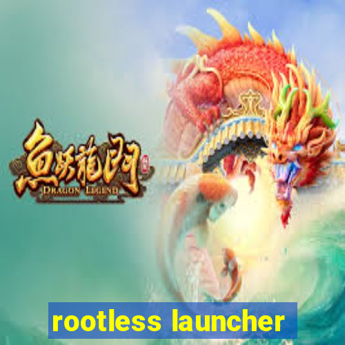 rootless launcher