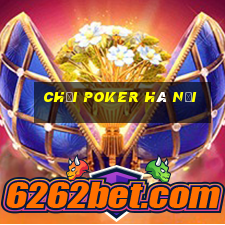 chơi poker hà nội