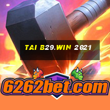 tai b29.win 2021