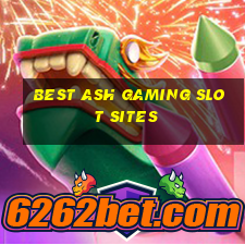 best ash gaming slot sites