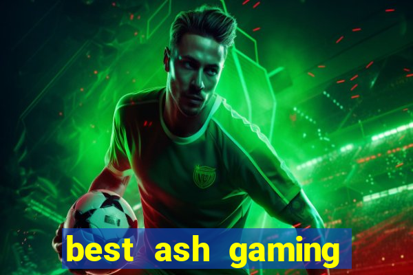 best ash gaming slot sites