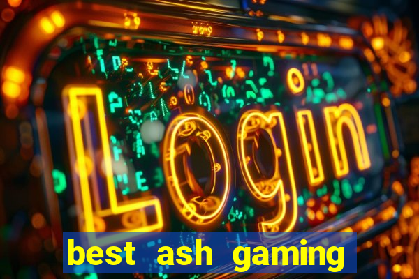 best ash gaming slot sites