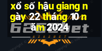 xổ số hậu giang ngày 22 tháng 10 năm 2024