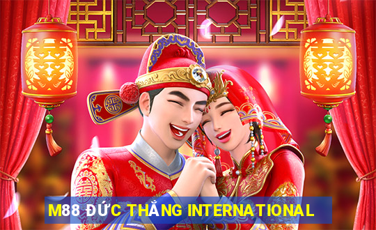 M88 ĐỨC THẮNG INTERNATIONAL