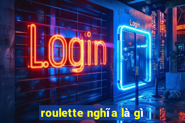 roulette nghĩa là gì