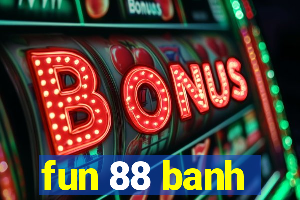 fun 88 banh