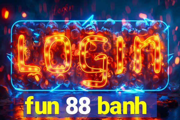 fun 88 banh