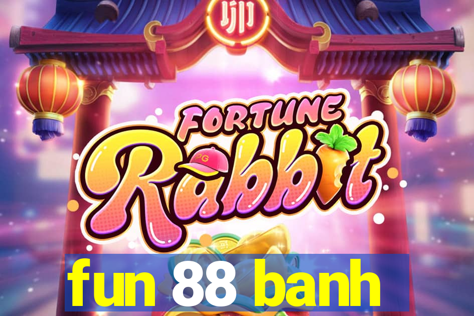 fun 88 banh