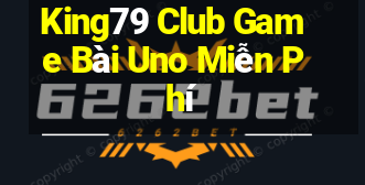 King79 Club Game Bài Uno Miễn Phí