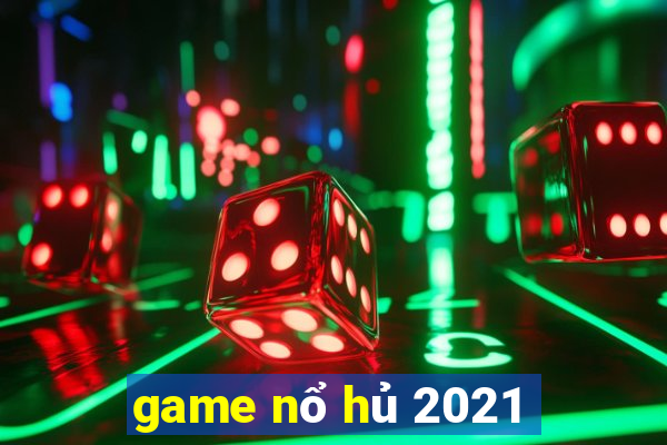 game nổ hủ 2021