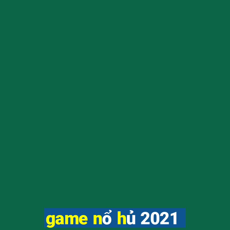 game nổ hủ 2021