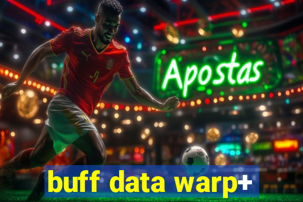 buff data warp+