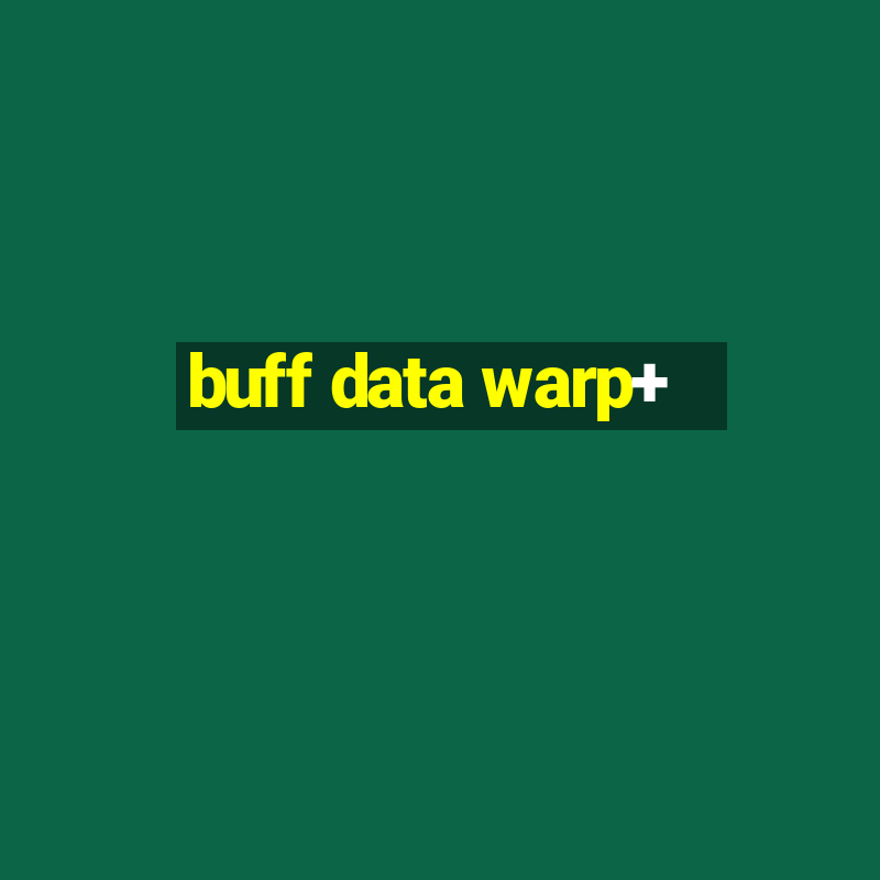 buff data warp+