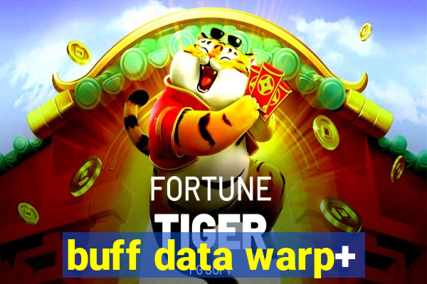 buff data warp+